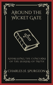 Hardcover Around the Wicket Gate: Addressing the Concerns of the Seekers of Truth (Grapevine Press) Book