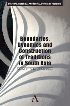 Hardcover Boundaries, Dynamics and Construction of Traditions in South Asia Book