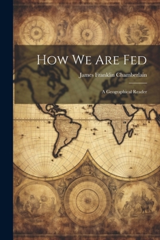 Paperback How We Are Fed: A Geographical Reader Book