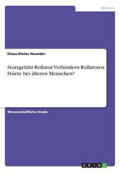 Paperback Sturzgefahr Rollator. Verhindern Rollatoren Stürze bei älteren Menschen? [German] Book