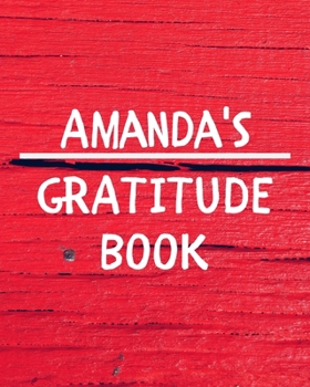 Paperback Amanda's Gratitude Journal: Gratitude Goal Journal Gift for Amanda Planner / Notebook / Diary / Unique Greeting Card Alternative Book