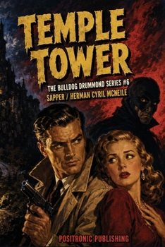 Temple Tower: A Mystery of Murder, Secret Passages, and a Sinister Tower (Bulldog Drummond)