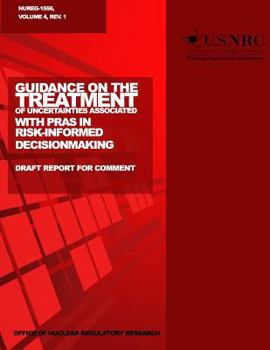 Paperback Guidance on the Treatment of Uncertainties Associated with PRAs in Risk-Informed Decisionmaking: Draft Report for Comment Book