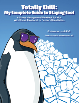 Paperback Totally Chill: My Complete Guide to Staying Cool: A Stress Management Workbook for Kids With Social, Emotional, or Sensory Sensitivities Book