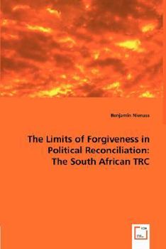 Paperback The Limits of Forgiveness in Political Reconciliation: The South African TRC Book