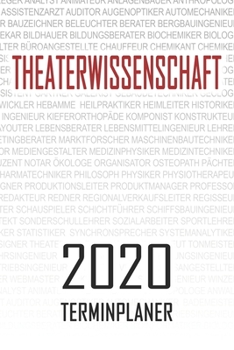 Paperback Theaterwissenschaft - 2020 Terminplaner: Kalender und Organisator f?r Theaterwissenschaft. Terminkalender, Taschenkalender, Wochenplaner, Jahresplaner [German] Book