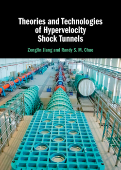 Hardcover Theories and Technologies of Hypervelocity Shock Tunnels Book