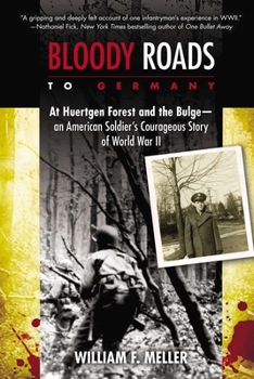 Paperback Bloody Roads to Germany: At Huertgen Forest and the Bulge--an American Soldier's Courageous Story of World War II Book