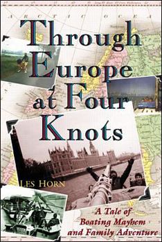 Hardcover Through Europe at Four Knots: A Tale of Boating Mayhem and Family Adventure Book