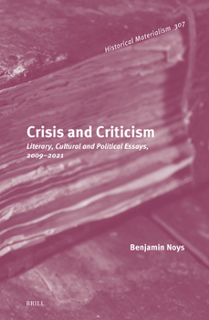 Hardcover Crisis and Criticism: Literary, Cultural and Political Essays, 2009-2021 Book