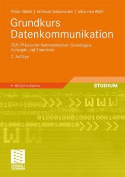 Paperback Grundkurs Datenkommunikation: Tcp/Ip-Basierte Kommunikation: Grundlagen, Konzepte Und Standards [German] Book