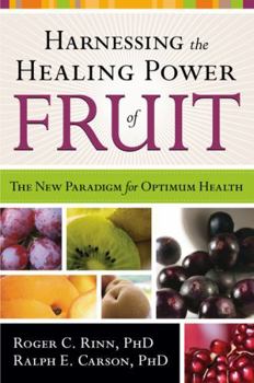 Paperback Harnessing the Healing Power of Fruit: The New Paradigm for Optimum Health Book