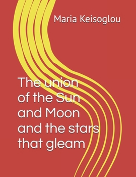 Paperback The union of the Sun and Moon and the stars that gleam Book