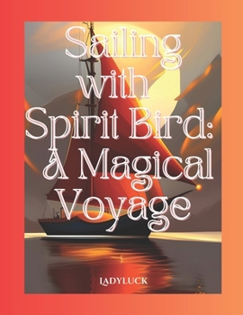 Sailing with Spirit Bird: A Magical Voyage