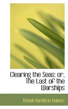 Clearing the Seas: Or, the Last of the Warships