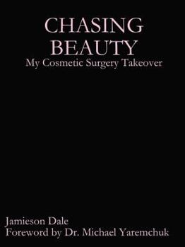 Paperback Chasing Beauty: My Cosmetic Surgery Takeover Book