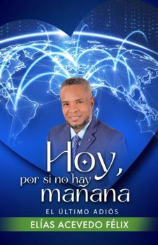 Paperback Hoy, por si no hay mañana: El último adiós (Spanish Edition) [Spanish] Book