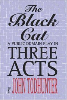 Paperback The Black Cat: A Public Domain Play in Three Acts Book