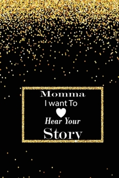 momma I want to hear your story: A guided journal to tell me your memories,keepsake questions.This is a great gift to mom,grandma,nana,aunt and auntie ... to share their early life on like Birthday