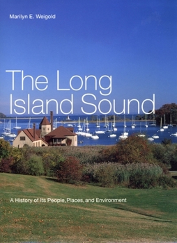 Hardcover The Long Island Sound: A History of Its People, Places, and Environment Book