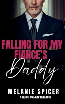 Paperback Falling for my Fiance's Daddy: A Taboo Age Gap Romance Book