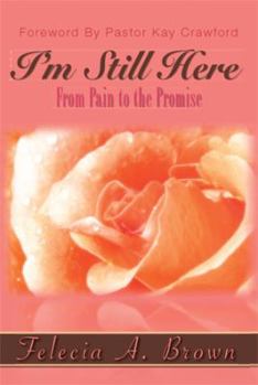 Paperback I'm Still Here: From Pain to the Promise Book