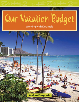 Using Decimals to Plan Our Vacation - Book  of the Mathematics Readers