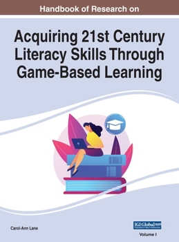 Hardcover Handbook of Research on Acquiring 21st Century Literacy Skills Through Game-Based Learning, VOL 1 Book