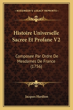 Paperback Histoire Universelle Sacree Et Profane V2: Composee Par Ordre De Mesdames De France (1756) [French] Book