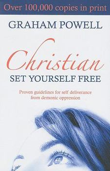 Paperback Christian, Set Yourself Free: Proven Guidelines for Self Deliverance from Demonic Oppression Book
