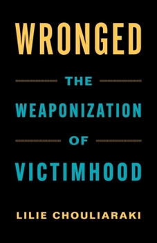 Hardcover Wronged: The Weaponization of Victimhood Book