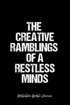 Motivation Quotes Journal: Dot Grid Gift Idea - The Creative Ramblings Of A Restless Minds Motivation Quotes Journal - black Dotted Diary, Planner, Gratitude, Writing, Travel, Goal, Bullet Notebook - 