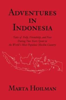 Paperback Adventures in Indonesia: Tales of Folly, Friendship, and Fear During Two Years Spent in the World's Most Populous Muslim Country Book