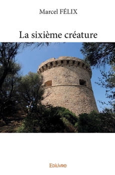 Paperback La sixième créature [French] Book