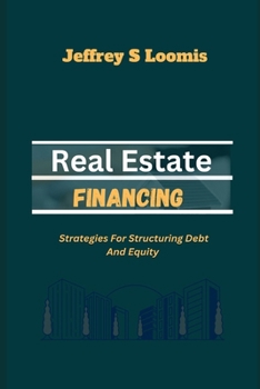 Paperback Real Estate Financing: Strategies for Structuring Debt and Equity Book
