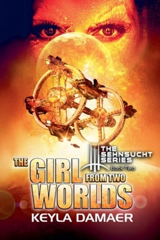 The Girl from Two Worlds (An Alien Dystopia) (The Sehnsucht)