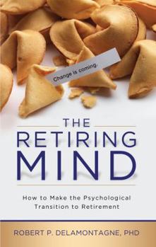 Paperback The Retiring Mind: How to Make the Psychological Transition to Retirement Book