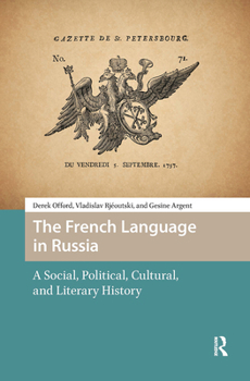 Hardcover The French Language in Russia: A Social, Political, Cultural, and Literary History Book