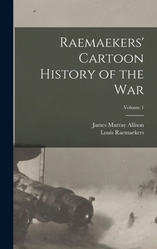 Hardcover Raemaekers' Cartoon History of the War; Volume 1 Book