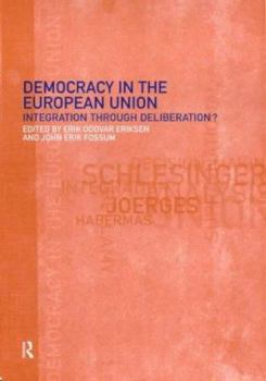 Paperback Democracy in the European Union: Integration Through Deliberation? Book