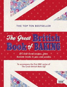 Hardcover The Great British Book of Baking: 120 Best-Loved Recipes from Teatime Treats to Pies and Pasties Book