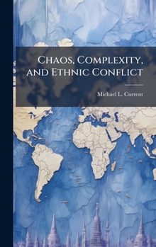 Hardcover Chaos, Complexity, and Ethnic Conflict Book