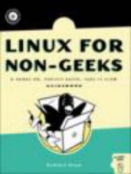 Paperback Linux for Non-Geeks: A Hands-On, Project-Based, Take-It-Slow Guidebook [With CDROM] Book