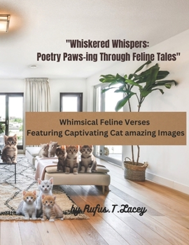 Paperback "Whiskered Whispers: Poetry Paws-ing Through Feline Tales" Whimsical Feline Verses Featuring Captivating Cat Images Book