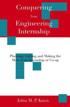 Paperback Conquering Your Engineering Internship: Planning, Getting, And Making The Most Of An Internship Or Co-Op Book