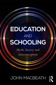 Paperback Education and Schooling: Myth, Heresy and Misconception Book