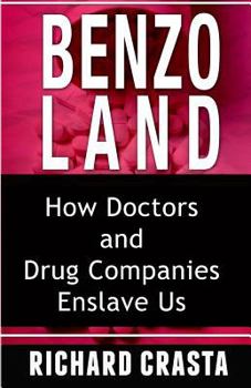 Paperback Benzo Land: How Doctors and Drug Companies Enslave Us Book