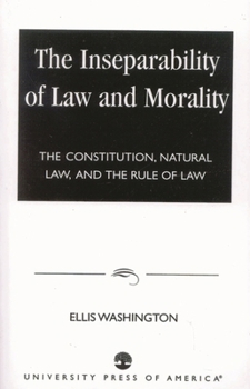 Paperback The Inseparability of Law and Morality: The Constitution, Natural Law, and the Rule of Law Book