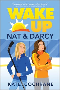 Paperback Wake Up, Nat & Darcy: A Spicy Sapphic Hockey Romance Book