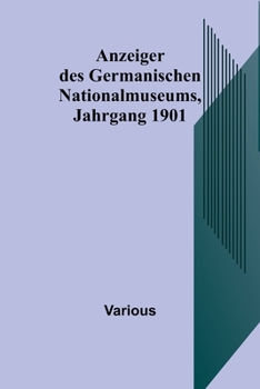 Paperback Anzeiger des Germanischen Nationalmuseums, Jahrgang 1901 [German] Book